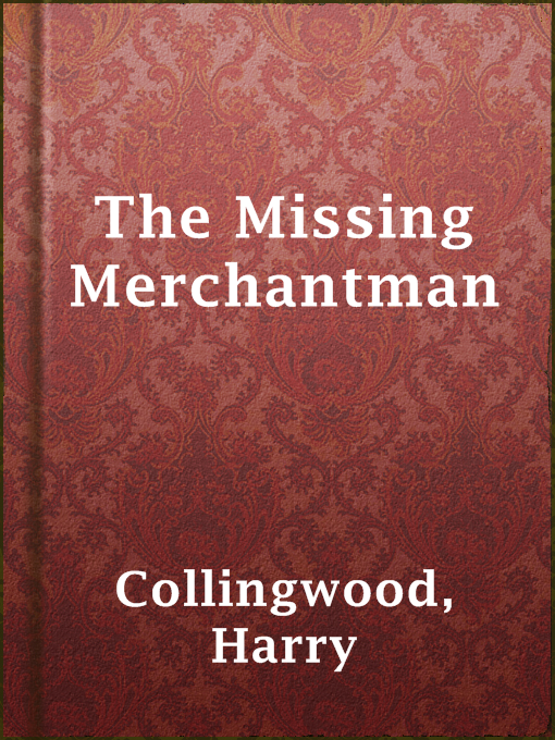 Title details for The Missing Merchantman by Harry Collingwood - Available